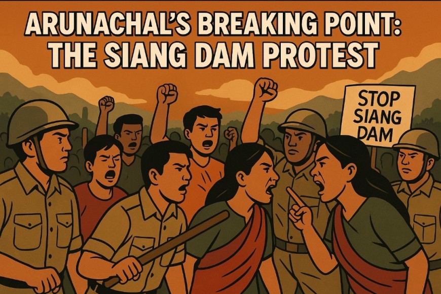 Arunachal’s Breaking Point: The Siang Dam Protest